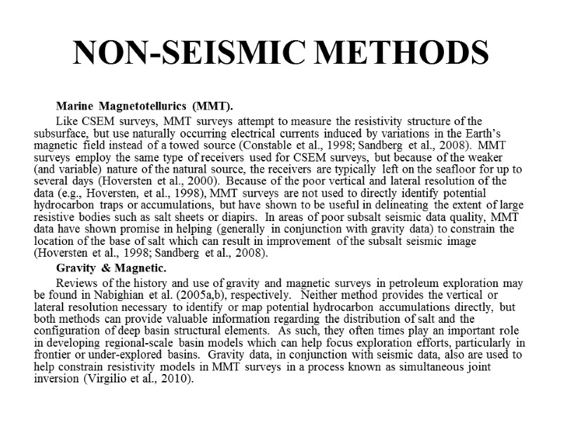 Marine Magnetotellurics (MMT).   Like CSEM surveys, MMT surveys attempt to measure the